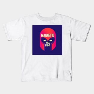 Magneto Was Right Kids T-Shirt